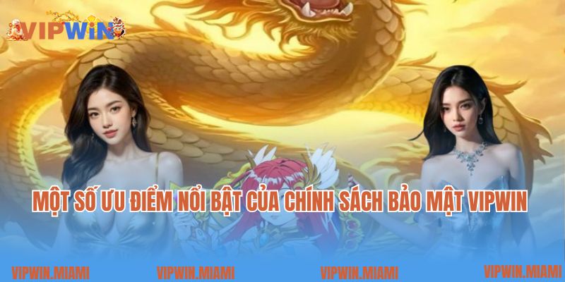 Một số ưu điểm nổi bật của chính sách bảo mật VIPWIN