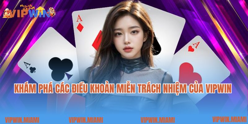 Khám phá các điều khoản miễn trách nhiệm của VIPWIN